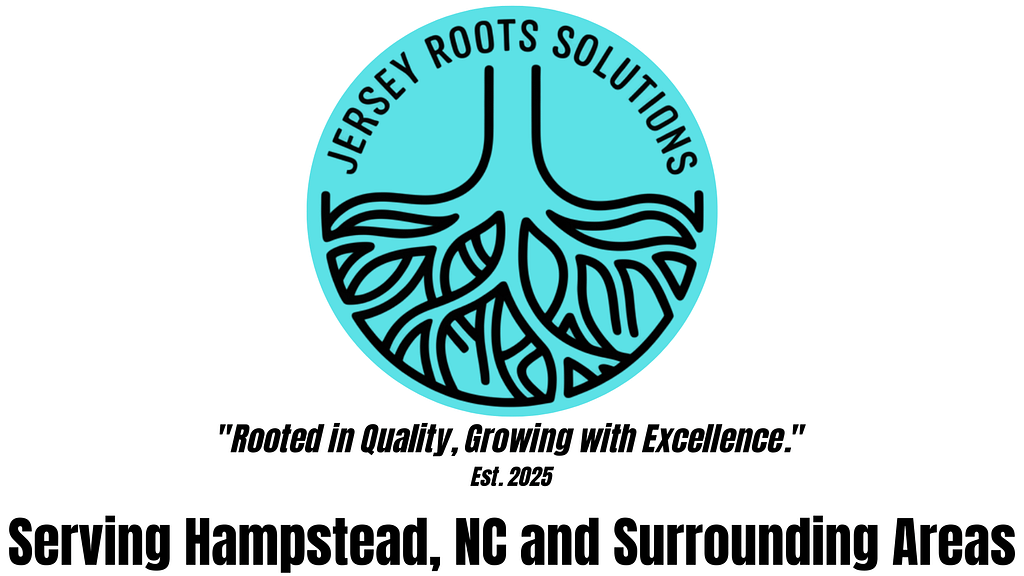 Jersey Roots Solutions logo featuring the tagline 'Rooted in Quality, Growing with Excellence' with 'Est. 2025' and 'Serving Hampstead, NC and Surrounding Areas' beneath it.